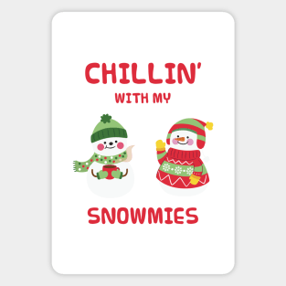 Chillin with my snowmies Magnet